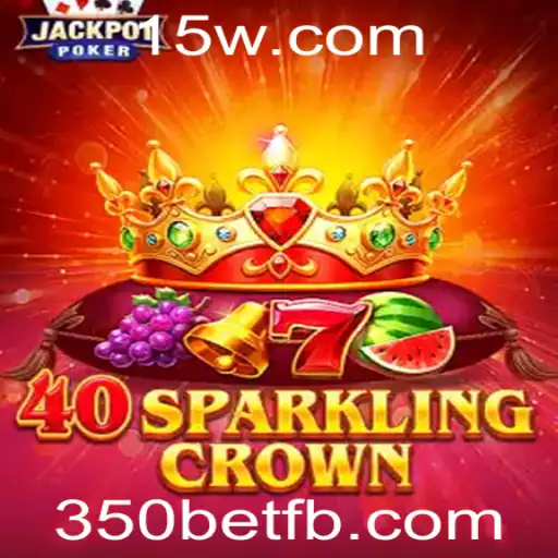 Descubra o Fascinante Mundo de 40SparklingCrown com 350bet